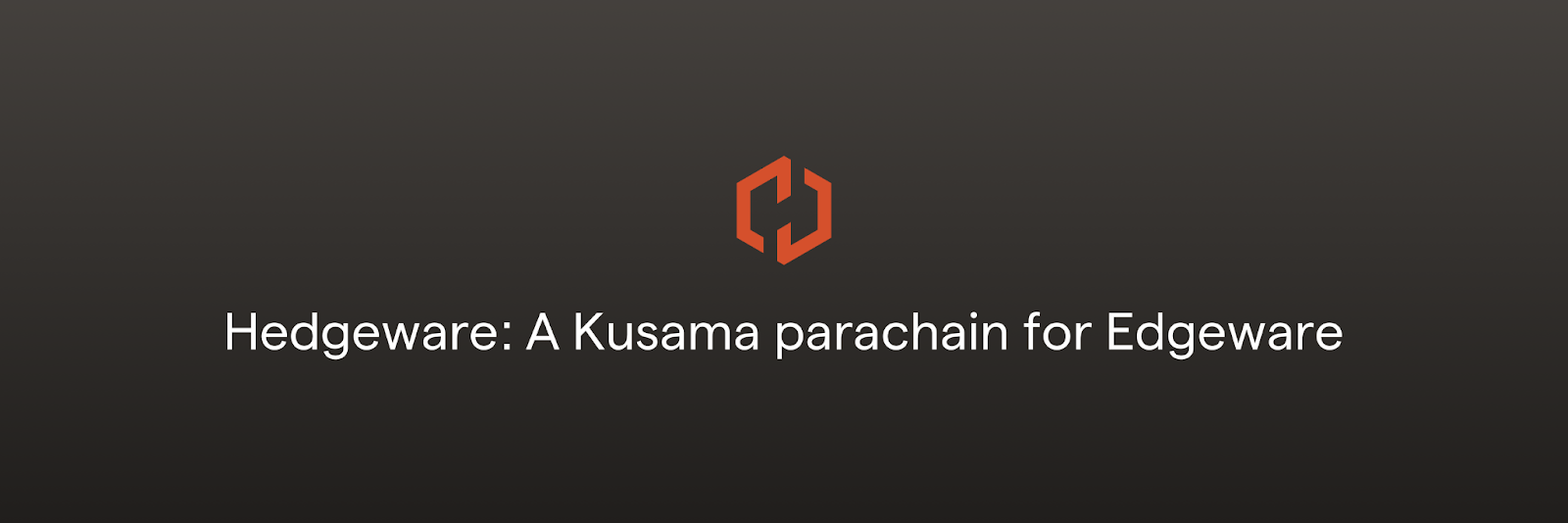 <b>Kusama平行链拍卖在即，Hedgeware推出平行链Hedgeware</b>