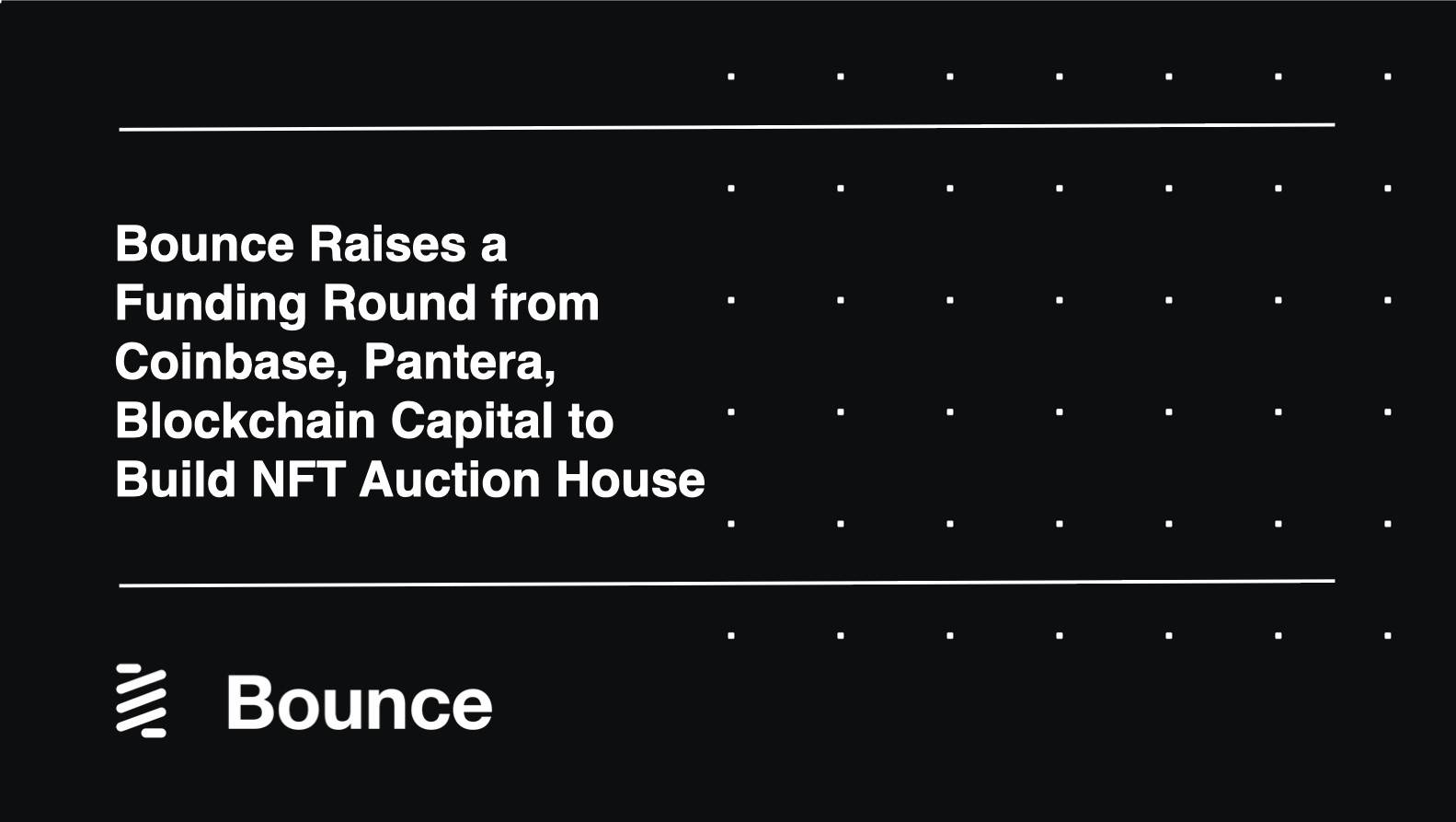 融资新闻 | 去中心化拍卖协议Bounce Finance完成新一轮融资,Pantera和Coinbase参投
